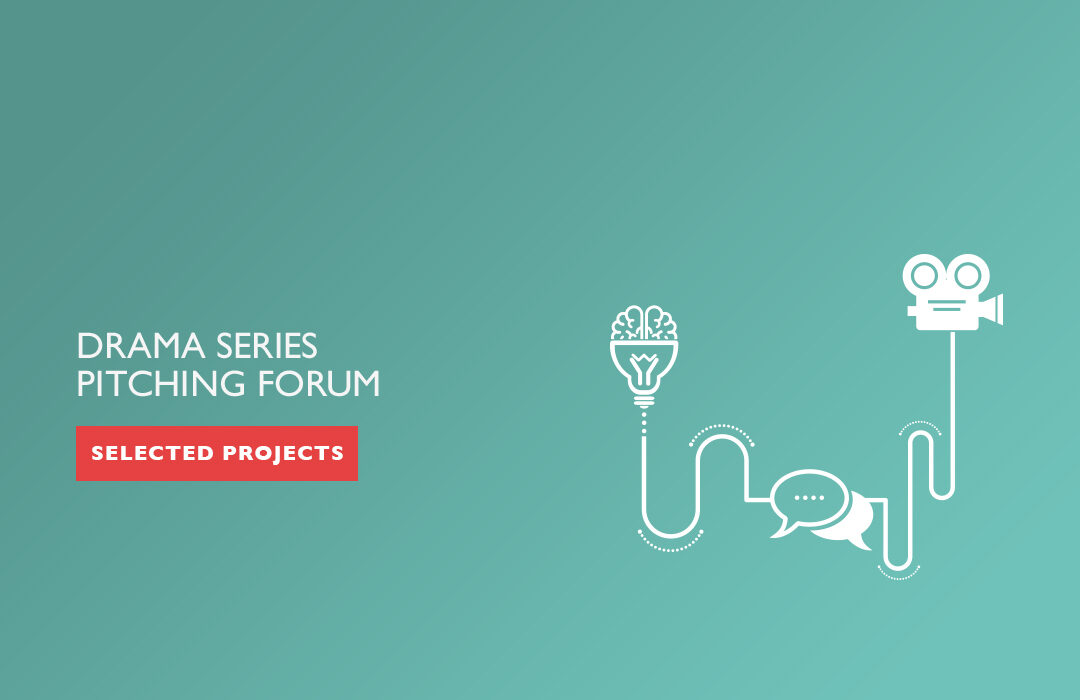 drama series pitching forum selected projects